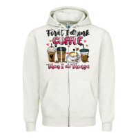 Oatmeal Heather first i drink coffee then i do things Zipper Hoodie - MaliasSmallBusiness