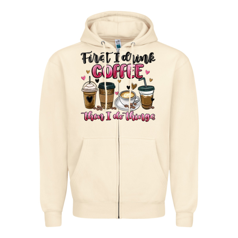 First I Drink Coffee Then I Do Things Zipper Hoodie by MaliasSmallBusiness | Teevron