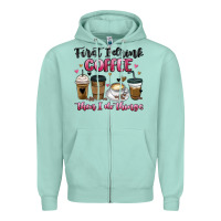 Seafoam first i drink coffee then i do things Zipper Hoodie - MaliasSmallBusiness