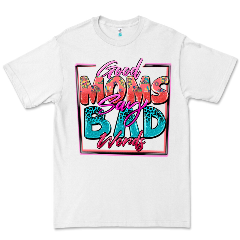 Good Moms Say Bad Words Premium Tee by Zillion Design Studio | Teevron