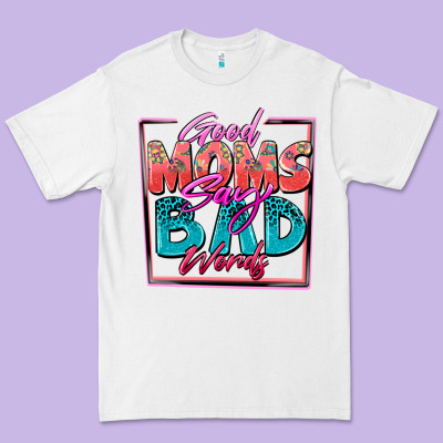 Good Moms Say Bad Words Premium Tee Designed By Zillion Design Studio