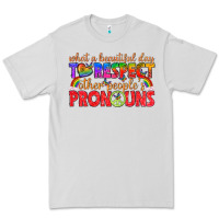 Dove Grey what a beautiful day to respect other peoples pron Premium Tee - texasbilliewilder