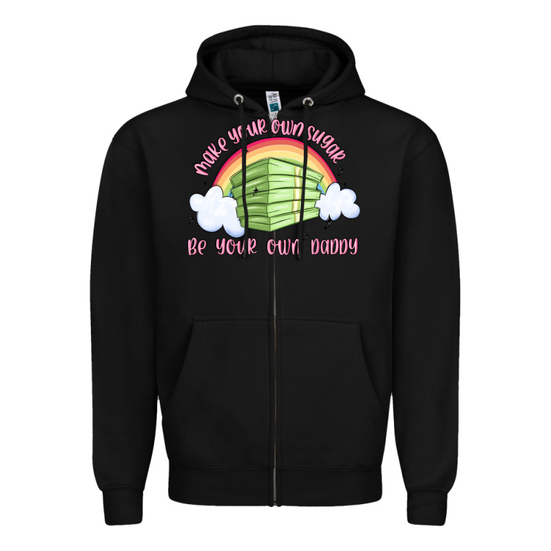 Make Your Own Sugar Be Your Own Daddy Zipper Hoodie by MaliasSmallBusiness | Teevron