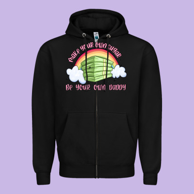 Make Your Own Sugar Be Your Own Daddy Zipper Hoodie Designed By Maliassmallbusiness