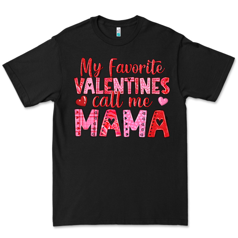 My Favorite Valentines Call Me Mama Premium Tee by texasbilliewilder | Teevron