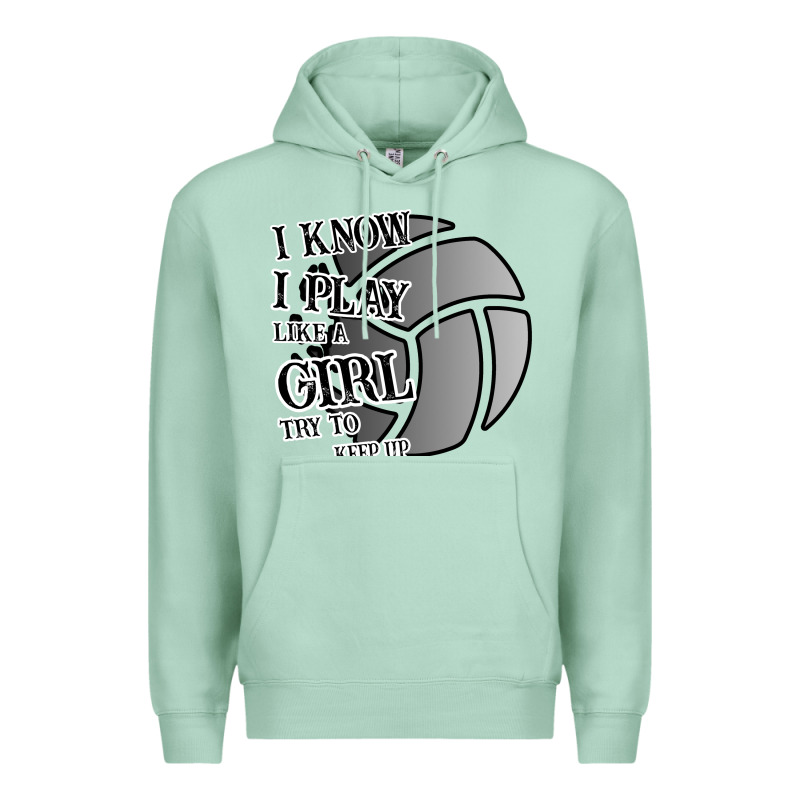I Know I Play Like A Girl Try To Keep Up Volleyball Premium Hoodie by Bettercallsaul | Teevron