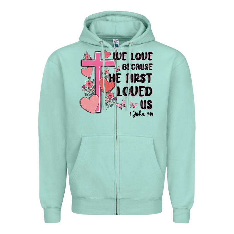 We Love Because He First Loved Us Zipper Hoodie by MaliasSmallBusiness | Teevron