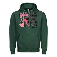 Sports Green we love because he first loved us Zipper Hoodie - MaliasSmallBusiness