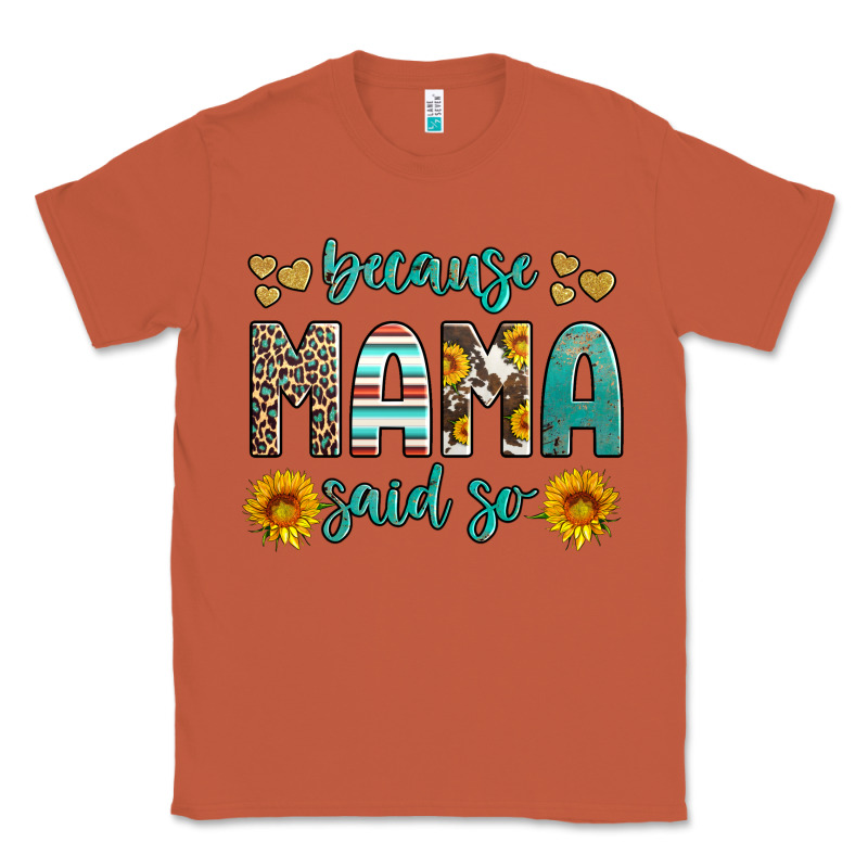Because Mama Said So Western Sunflowers Classic Tee by Artiststas | Teevron