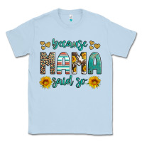 Dusty Blue because mama said so western sunflowers Classic Tee - Artiststas