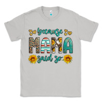 Moon Dust because mama said so western sunflowers Classic Tee - Artiststas