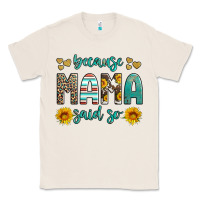 Natural because mama said so western sunflowers Classic Tee - Artiststas