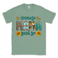 Sage because mama said so western sunflowers Classic Tee - Artiststas