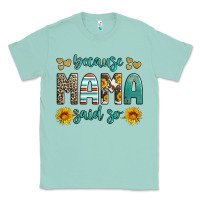 Seafoam because mama said so western sunflowers Classic Tee - Artiststas
