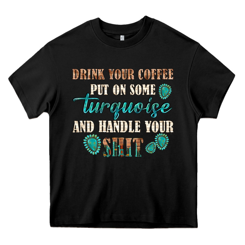 Drink Your Coffee And Handle Your Shit Heavy Core Tee by texasbilliewilder | Teevron