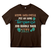 Chocolate Brown drink your coffee and handle your shit Heavy Core Tee - texasbilliewilder