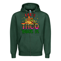 Sports Green let s taco bout it Zipper Hoodie - MaliasSmallBusiness
