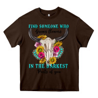 Chocolate Brown find someone who in the darkest parts of you Heavy Core Tee - texasbilliewilder