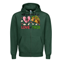 Sports Green all you need is love and tacos Zipper Hoodie - MaliasSmallBusiness
