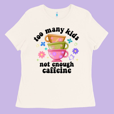 Too Many Kids Not Enough Caffeine Ladies Tee Designed By Jahusdesignshop