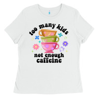 White too many kids not enough caffeine Ladies Tee - JahusDesignShop