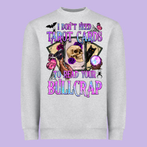 I Don't Need Tarot Cards To Read Your Bullcrap Heavyweight Sweatshirt Designed By Bundleandbundleshop