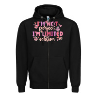 Black i'm not perfect i'm limited edition Zipper Hoodie - MaliasSmallBusiness