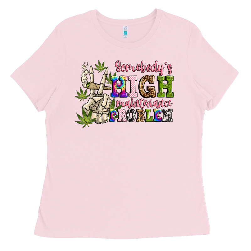 Somebody's High Maintenance  Problem Ladies Tee by JahusDesignShop | Teevron