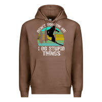 Chestnut Don t Follow Me I Do Stupid Things Premium Hoodie - Bettercallsaul