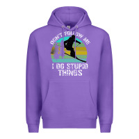 Purple Don t Follow Me I Do Stupid Things Premium Hoodie - Bettercallsaul