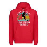 Red Don t Follow Me I Do Stupid Things Premium Hoodie - Bettercallsaul