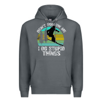 Rock Don t Follow Me I Do Stupid Things Premium Hoodie - Bettercallsaul