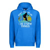 True Royal Don t Follow Me I Do Stupid Things Premium Hoodie - Bettercallsaul