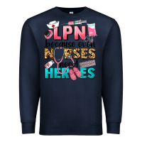 Navy lpn because nurses need heroes Premium Sweatshirt - LillyAllenDesigns