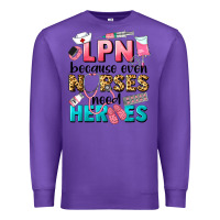 Purple lpn because nurses need heroes Premium Sweatshirt - LillyAllenDesigns