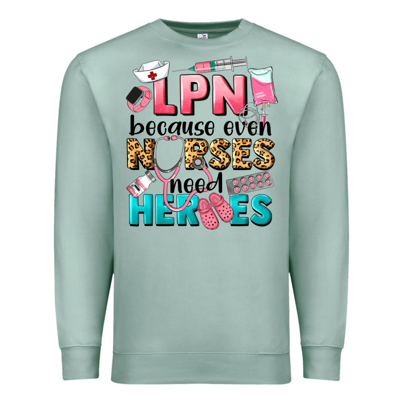 Lpn Because Nurses Need Heroes Premium Sweatshirt by LillyAllenDesigns | Teevron