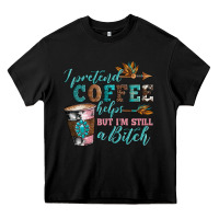 Black i pretend coffee helps but i'm still a bitch Heavy Core Tee - Artiststas