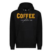 Black Coffee Completes Me Premium Hoodie - Bettercallsaul