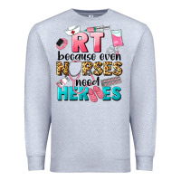 Heather Grey rt because nurses need heroes Premium Sweatshirt - LillyAllenDesigns