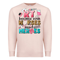 Pale Pink rt because nurses need heroes Premium Sweatshirt - LillyAllenDesigns