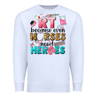 White rt because nurses need heroes Premium Sweatshirt - LillyAllenDesigns
