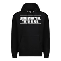 Black Underestimate Me That ll be Fun Premium Hoodie - Bettercallsaul