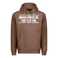 Chestnut Underestimate Me That ll be Fun Premium Hoodie - Bettercallsaul