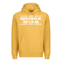 Mustard Underestimate Me That ll be Fun Premium Hoodie - Bettercallsaul