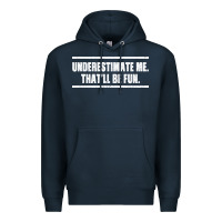 Navy Underestimate Me That ll be Fun Premium Hoodie - Bettercallsaul