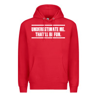 Red Underestimate Me That ll be Fun Premium Hoodie - Bettercallsaul