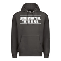 Underestimate Me That Ll Be Fun Premium Hoodie | Teevron