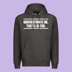 Underestimate Me That Ll Be Fun Premium Hoodie Designed By Bettercallsaul