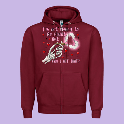 Not To Be Blunt But Can I Hit Zipper Hoodie Designed By Maliassmallbusiness