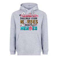 Heather Grey caregiver because nurses need heroes Heavyweight Hoodie - LillyAllenDesigns